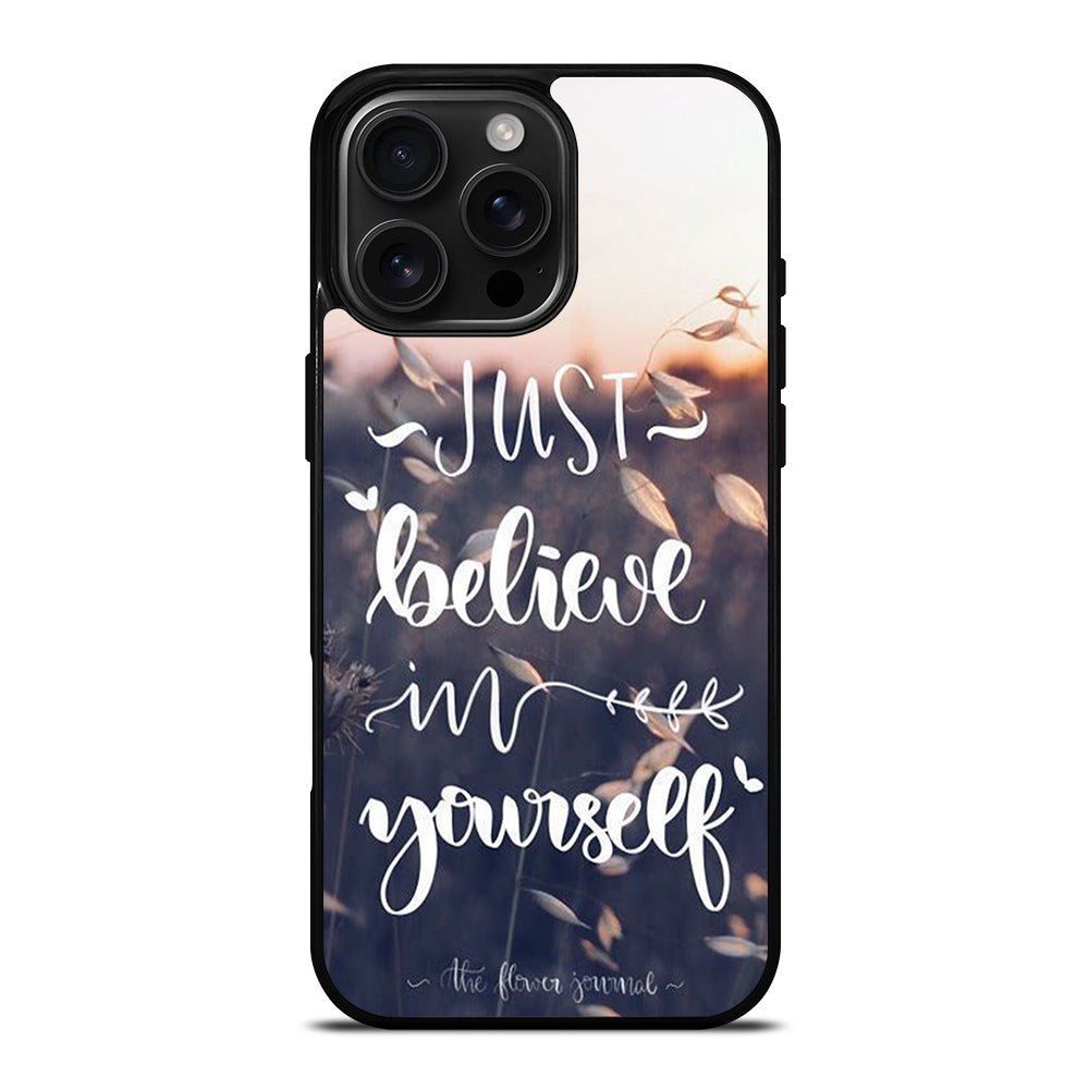 BELIEVE IN YOURSELF QUOTE 1 iPhone 16 Pro Max Case Cover