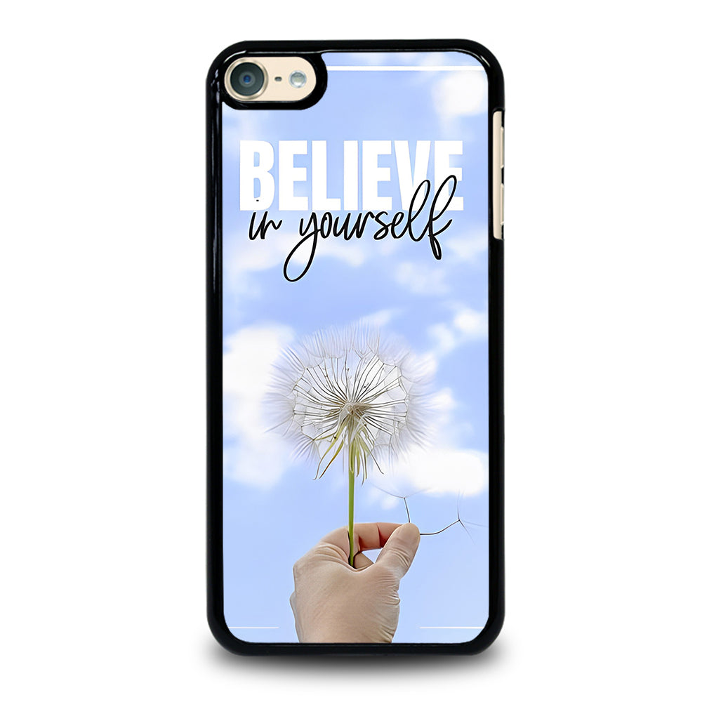BELIEVE IN YOURSELF QUOTE 3 iPod Touch 6 Case Cover