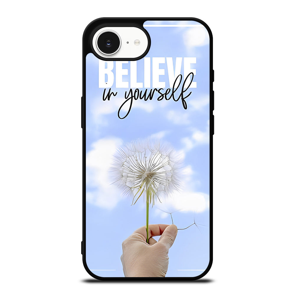 BELIEVE IN YOURSELF QUOTE 3 iPhone 16e Case Cover