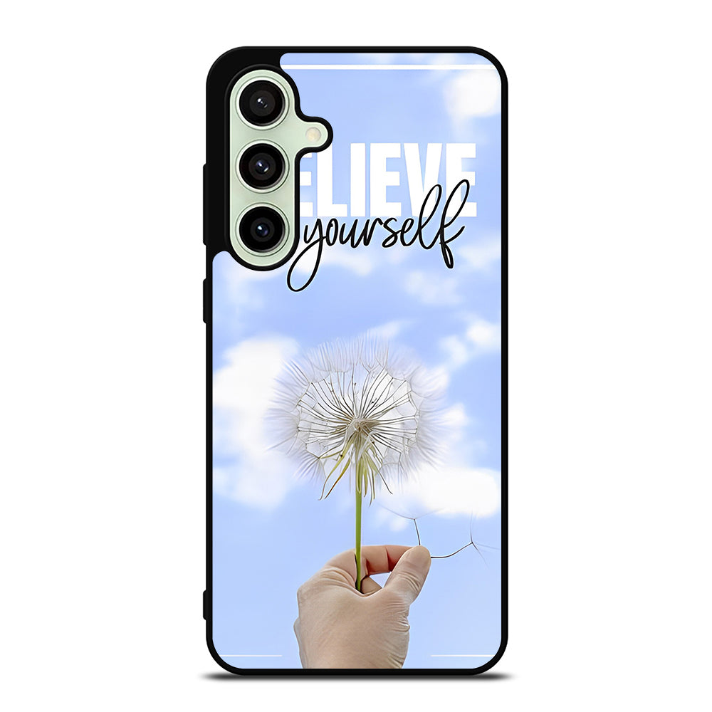 BELIEVE IN YOURSELF QUOTE 3 Samsung Galaxy S24 FE Case Cover