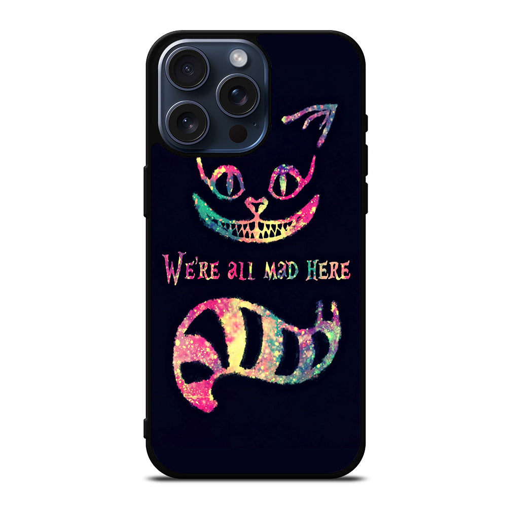 CHESHIRE CAT QUOTE 3 iPhone 15 Pro Max Case Cover