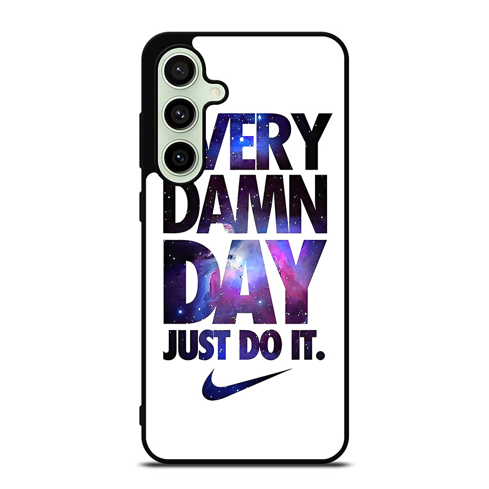 EVERY DAMN DAY JUST DO IT NIKE NEBULA LOGO Samsung Galaxy S24 FE Case Cover