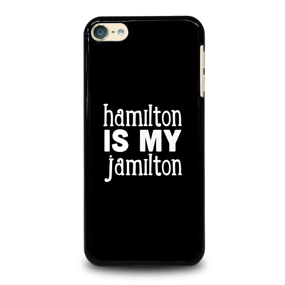 HAMILTON IS MY JAMILTON 1 iPod Touch 6 Case Cover