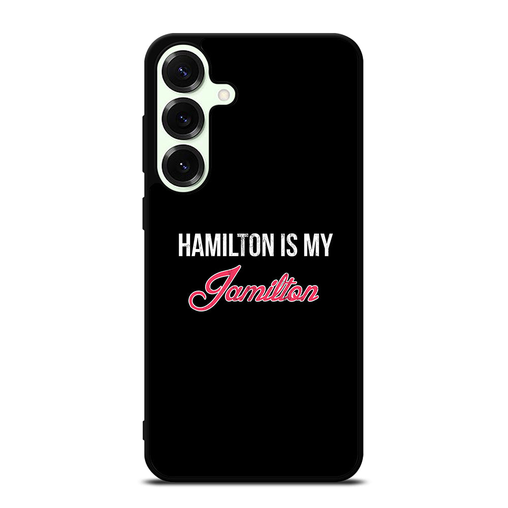 HAMILTON IS MY JAMILTON LOGO Samsung Galaxy S26 Plus Case Cover