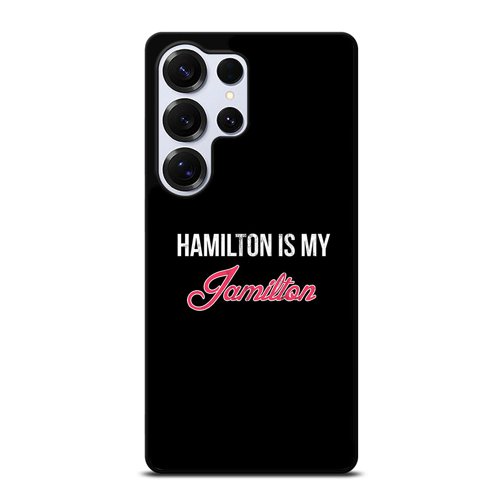 HAMILTON IS MY JAMILTON LOGO Samsung Galaxy S26 Ultra Case Cover