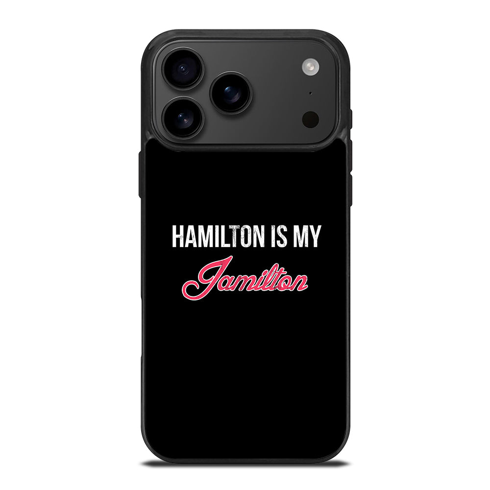 HAMILTON IS MY JAMILTON LOGO iPhone 17 Pro Max Case Cover