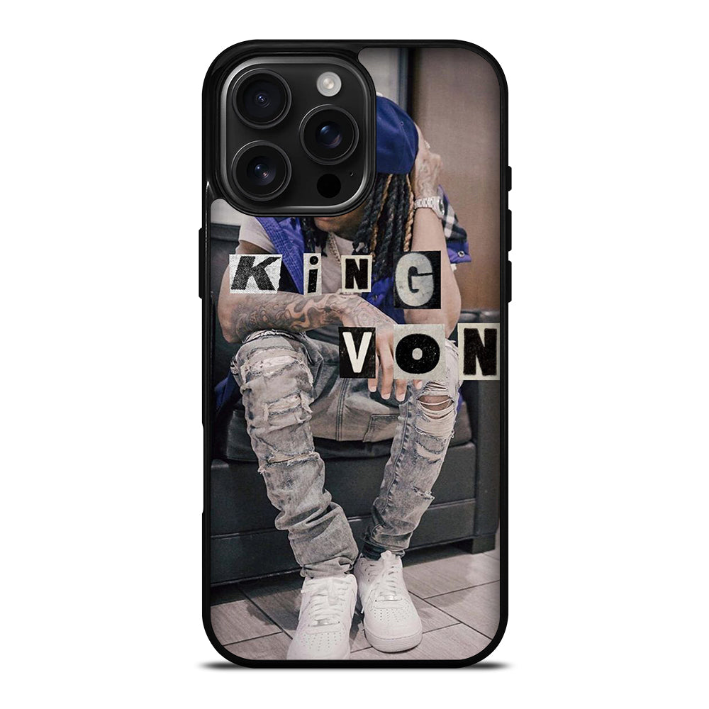 KING VON RAPPER HOP HOP iPhone 16 Pro Max Case Cover
