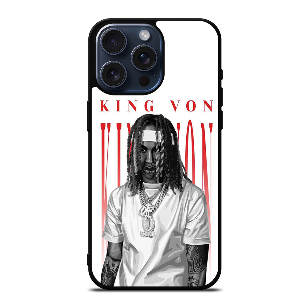 KING VON RAPPER SINGER iPhone 15 Pro Max Case Cover
