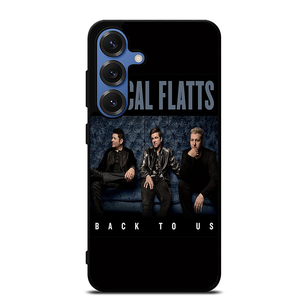 RASCAL FLATTS BACK TO US Samsung Galaxy S25 Case Cover