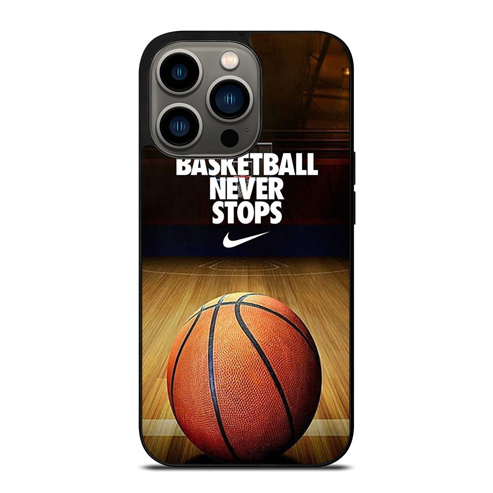 BASKETBALL NEVER STOPS 3 iPhone 13 Pro Case Cover