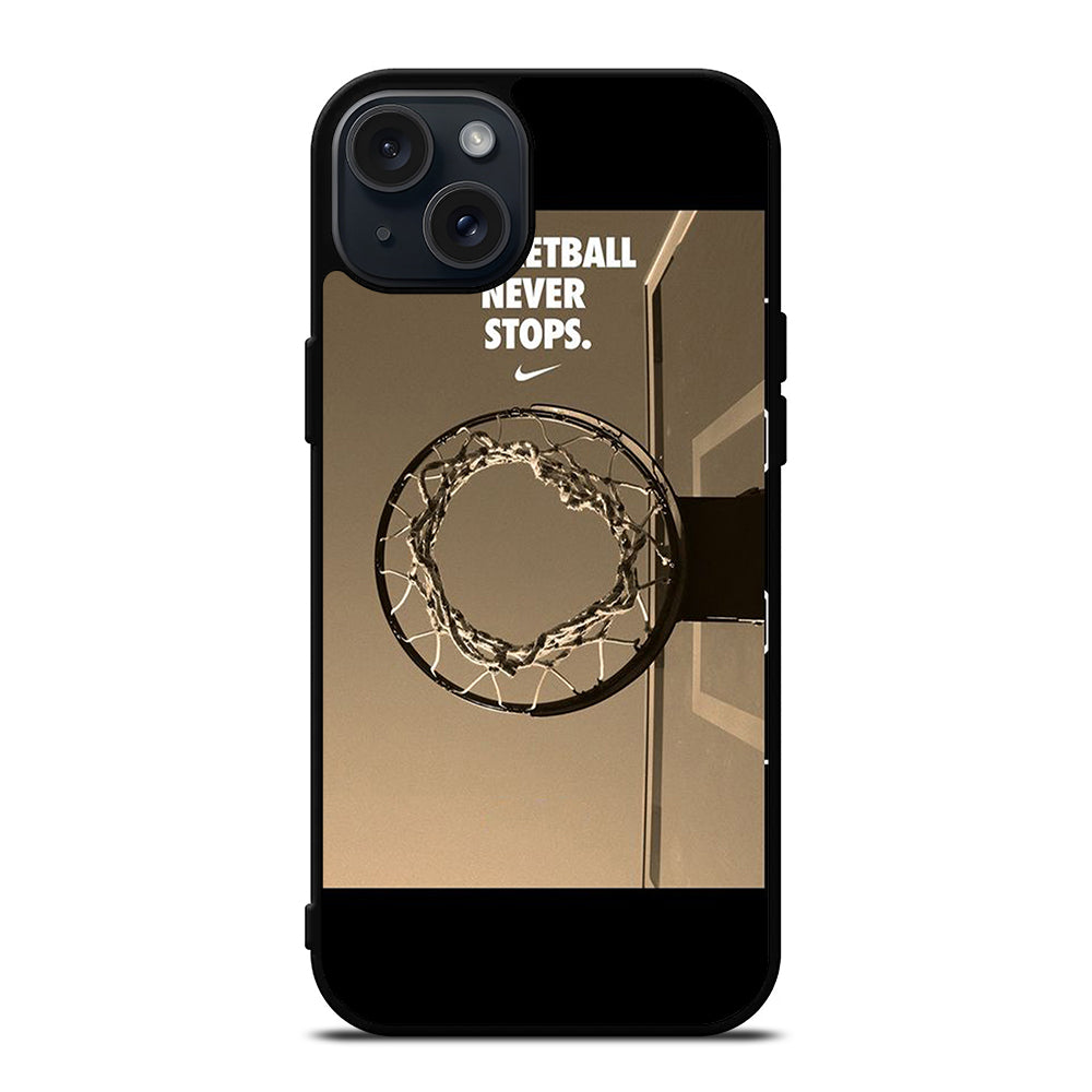 BASKETBALL NEVER STOPS 4 iPhone 15 Plus Case Cover