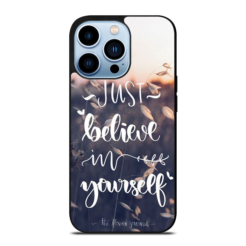 BELIEVE IN YOURSELF QUOTE 1 iPhone 13 Pro Max Case Cover