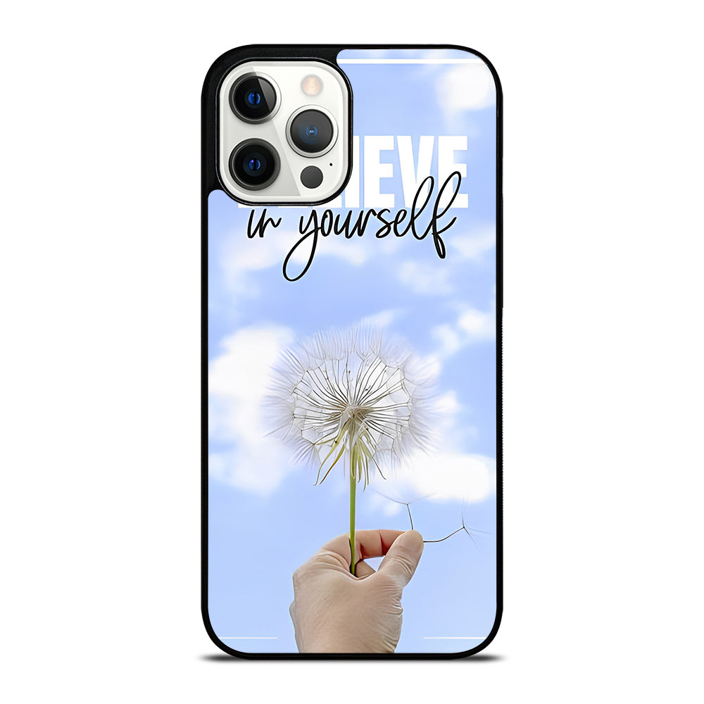 BELIEVE IN YOURSELF QUOTE 3 iPhone 12 Pro Max Case Cover