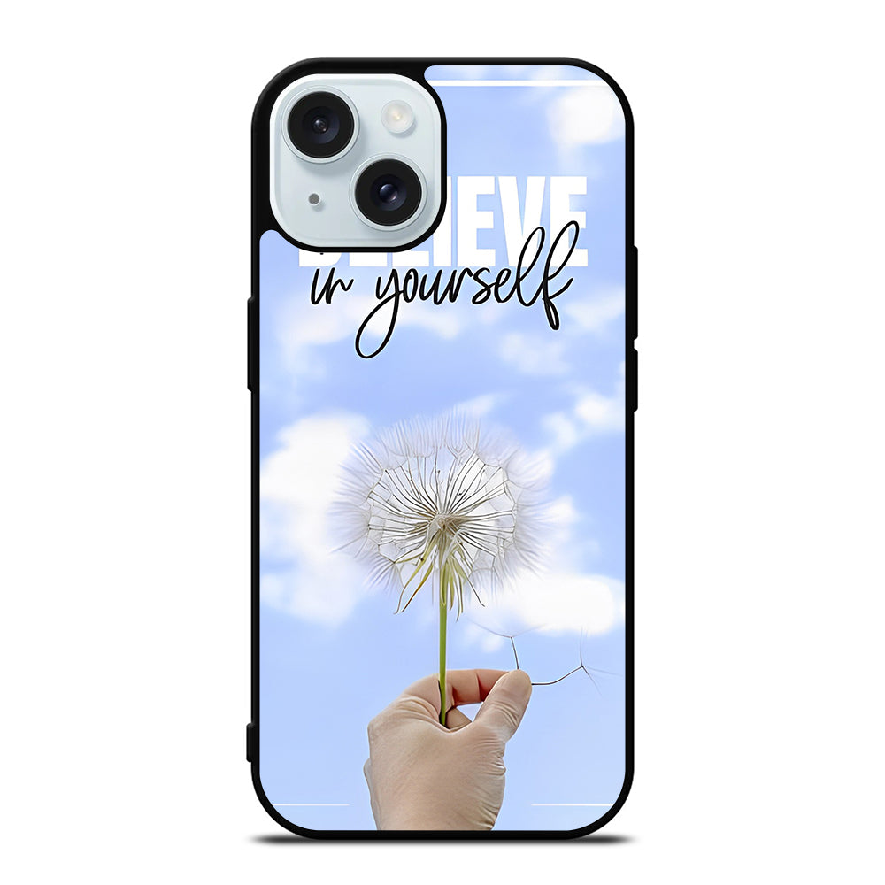 BELIEVE IN YOURSELF QUOTE 3 iPhone 15 Case Cover