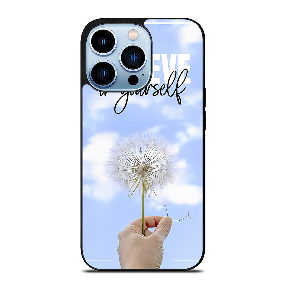 BELIEVE IN YOURSELF QUOTE 3 iPhone 13 Pro Max Case Cover