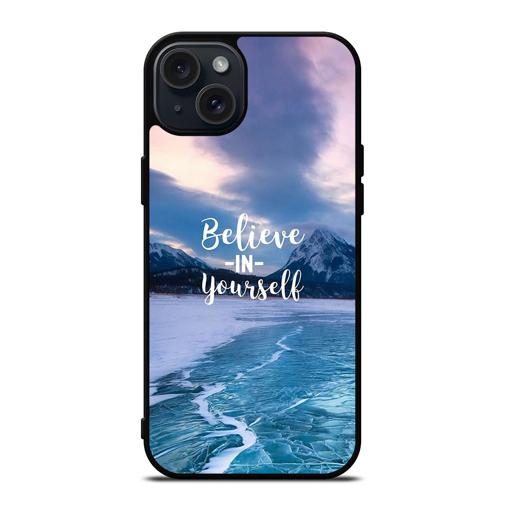 BELIEVE IN YOURSELF QUOTE 4 iPhone 15 Plus Case Cover