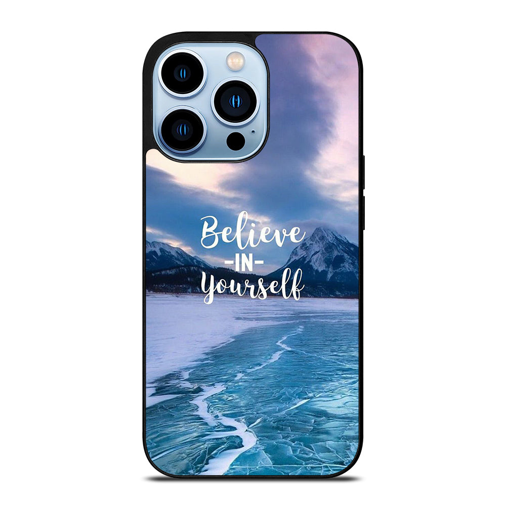 BELIEVE IN YOURSELF QUOTE 4 iPhone 13 Pro Max Case Cover