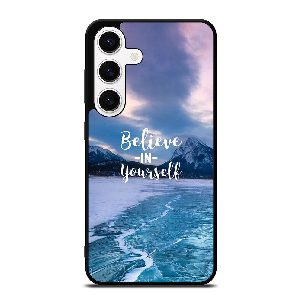 BELIEVE IN YOURSELF QUOTE 4 Samsung Galaxy S24 Case Cover