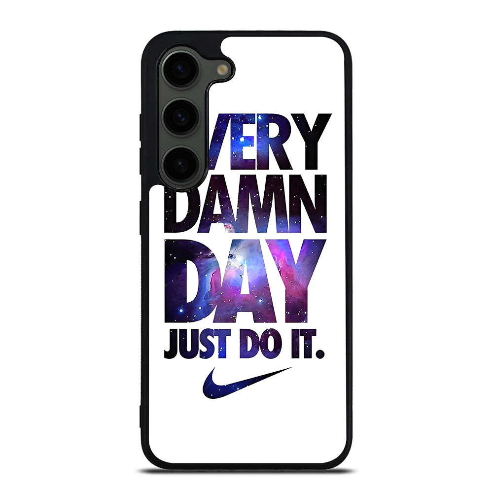 EVERY DAMN DAY JUST DO IT NIKE NEBULA LOGO Samsung Galaxy S23 Plus Case Cover