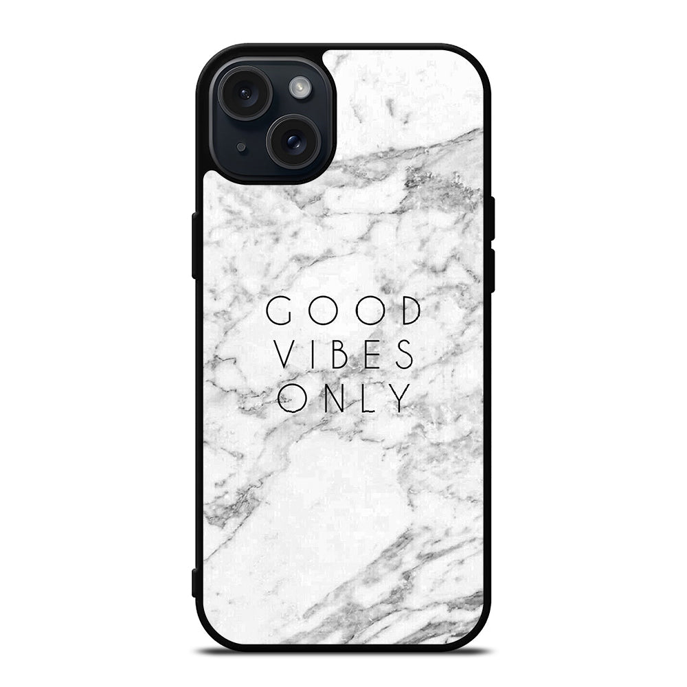 GOOD VIBES ONLY MARBLE 1 iPhone 15 Plus Case Cover