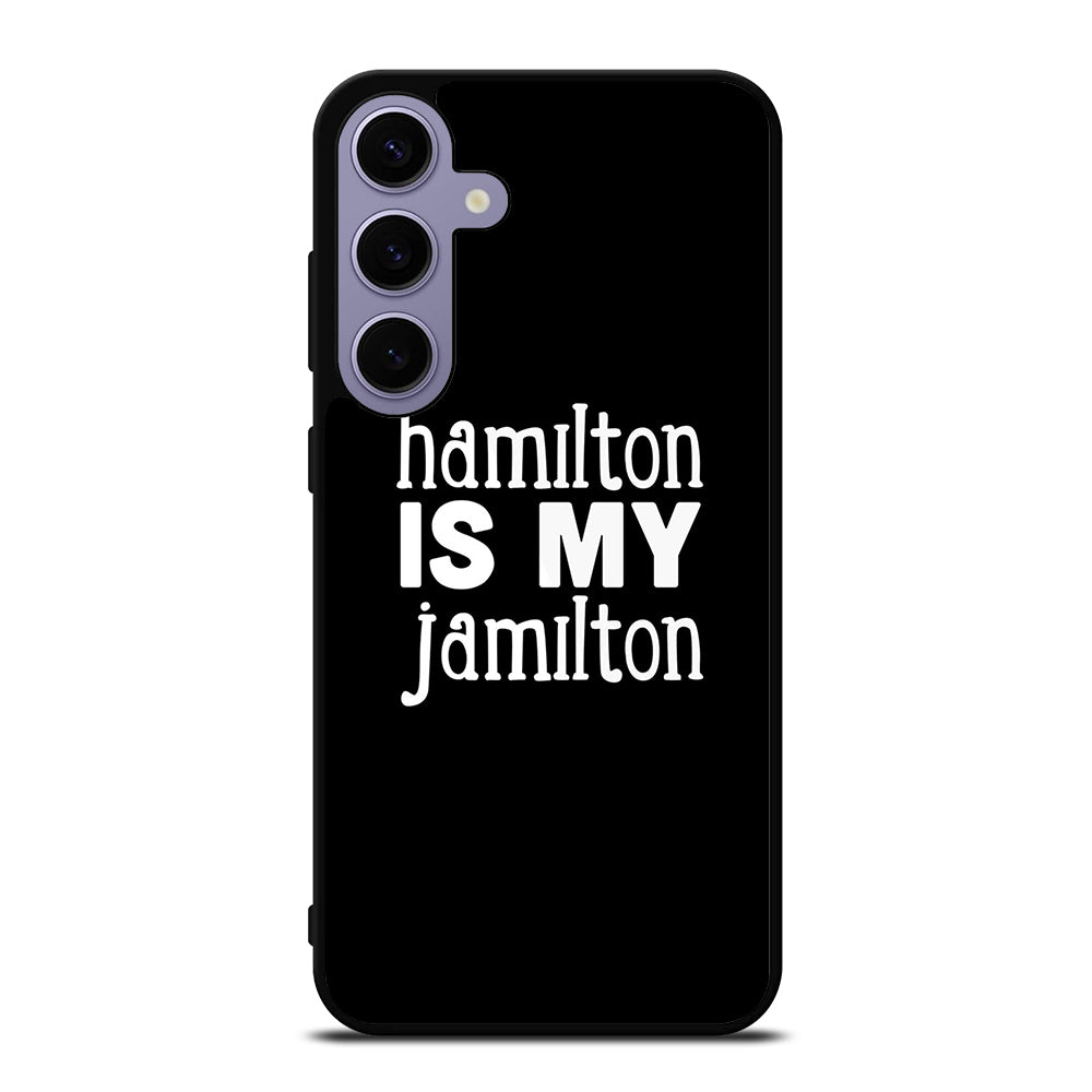 HAMILTON IS MY JAMILTON 1 Samsung Galaxy S24 Plus Case Cover