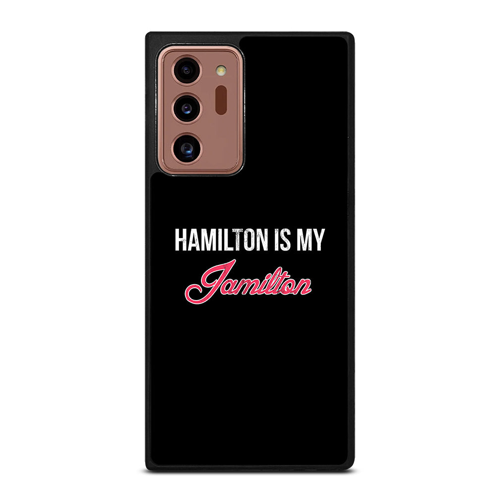 HAMILTON IS MY JAMILTON LOGO Samsung Galaxy Note 20 Ultra Case Cover