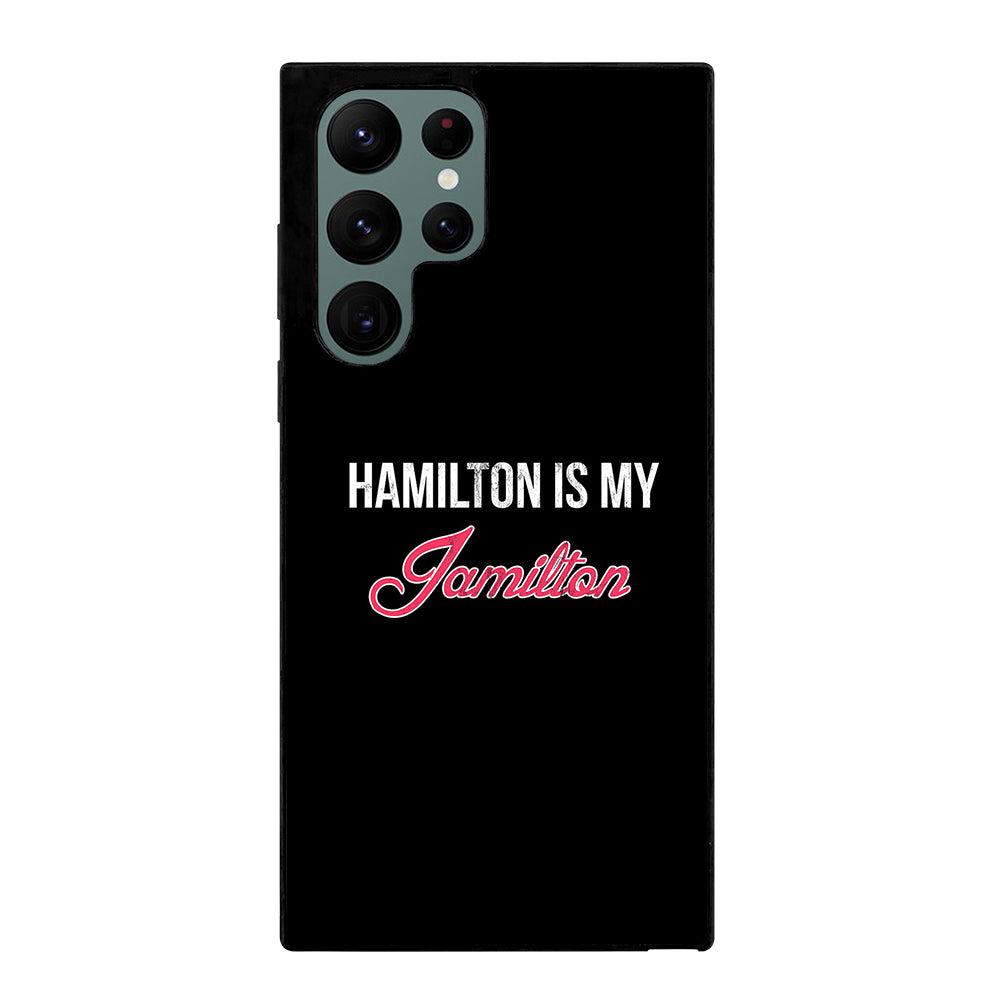 HAMILTON IS MY JAMILTON LOGO Samsung Galaxy S22 Ultra Case Cover