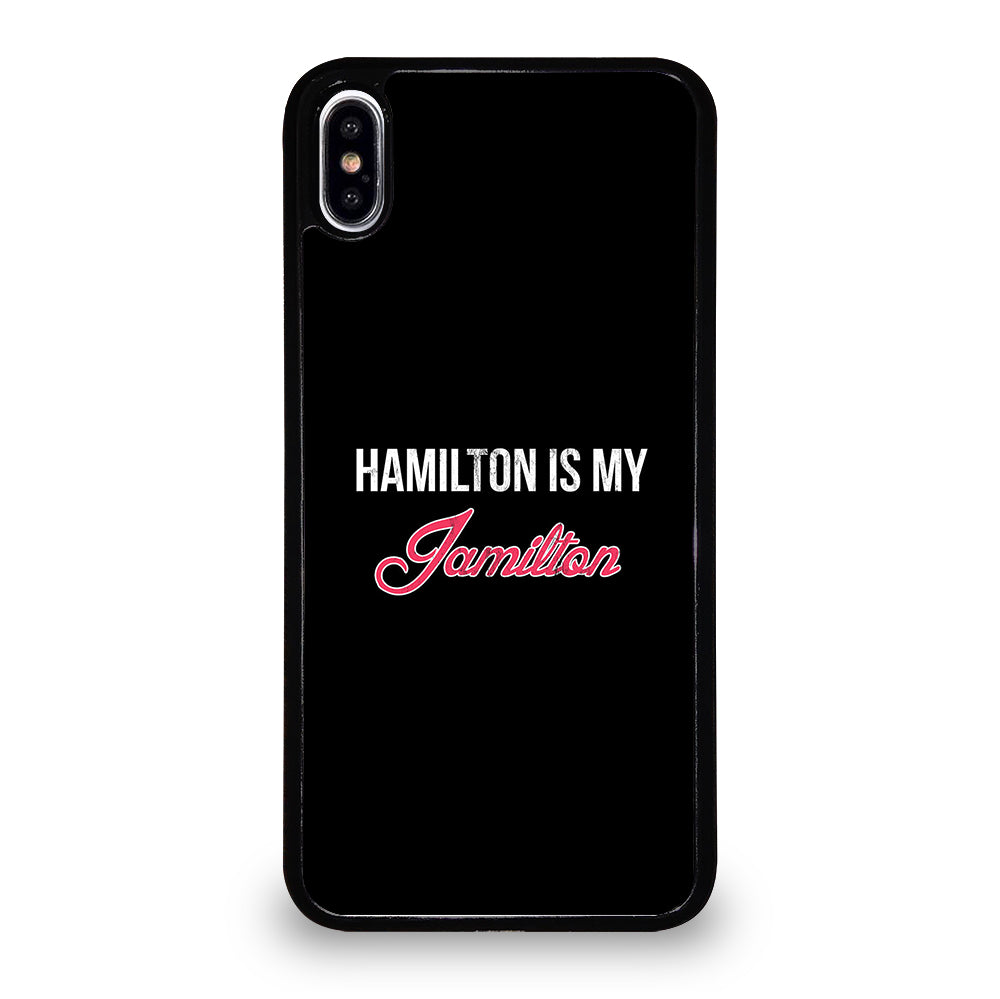 HAMILTON IS MY JAMILTON LOGO iPhone XS Max Case Cover