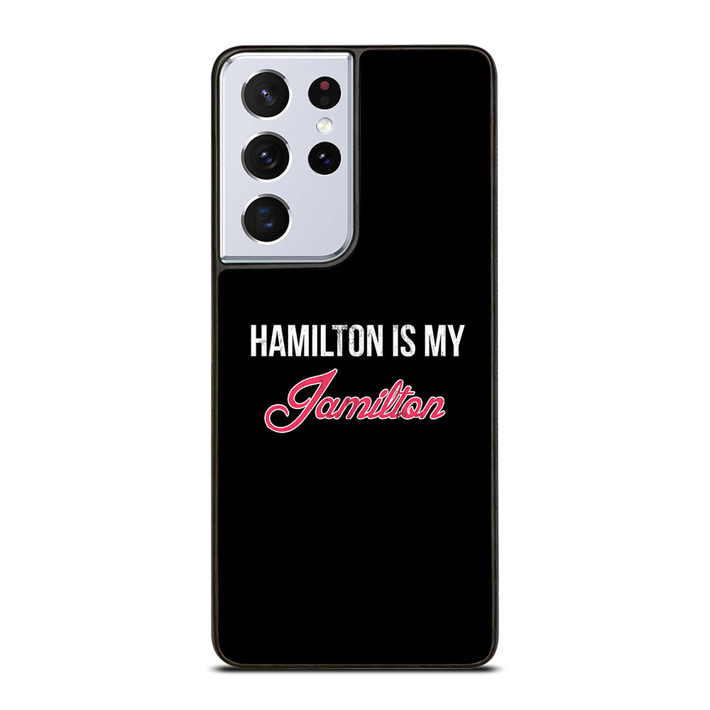 HAMILTON IS MY JAMILTON LOGO Samsung Galaxy S21 Ultra Case Cover