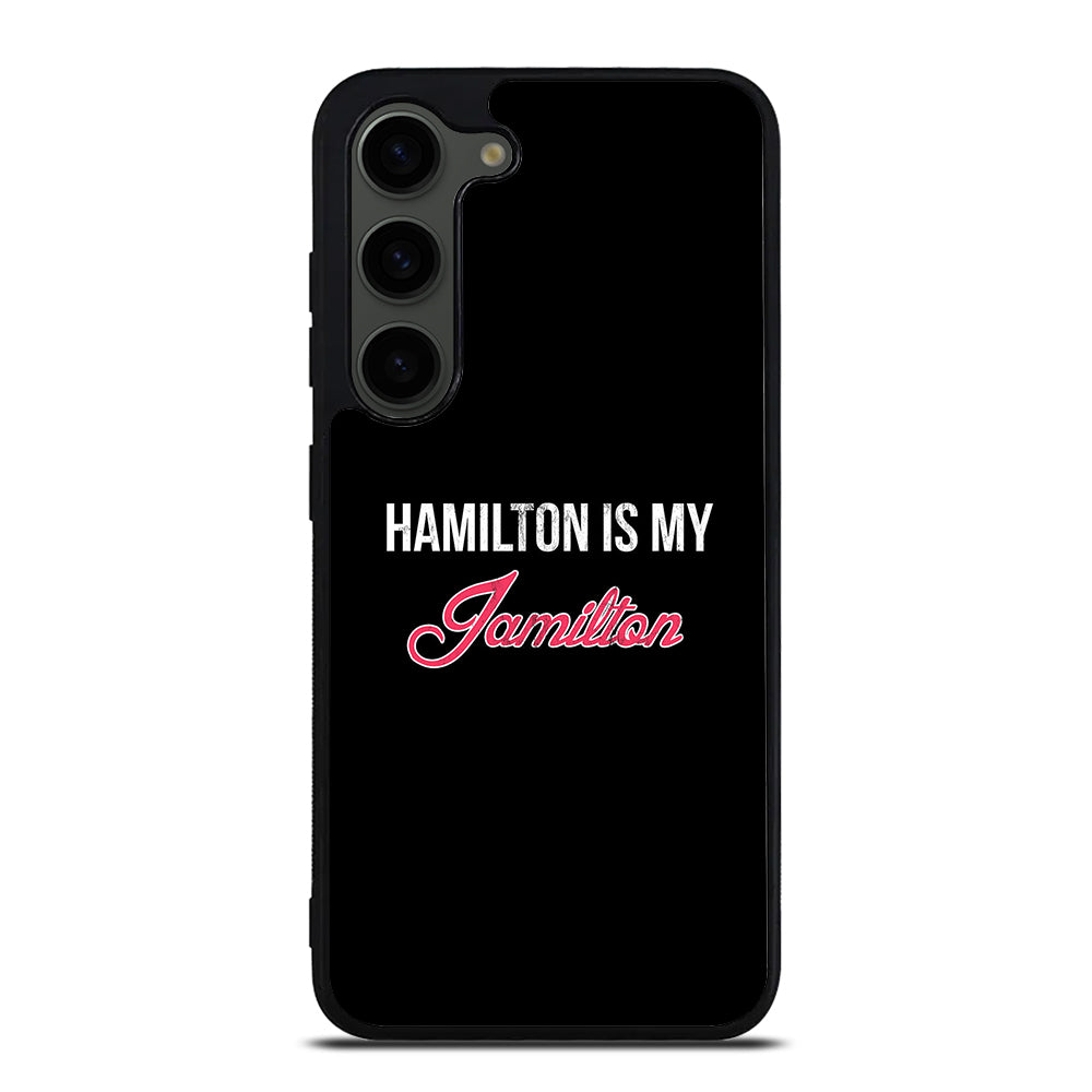 HAMILTON IS MY JAMILTON LOGO Samsung Galaxy S23 Plus Case Cover