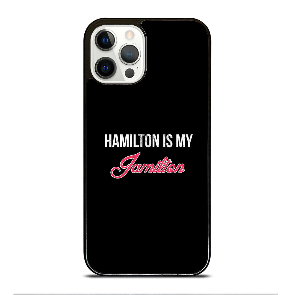 HAMILTON IS MY JAMILTON LOGO iPhone 12 Pro Case Cover