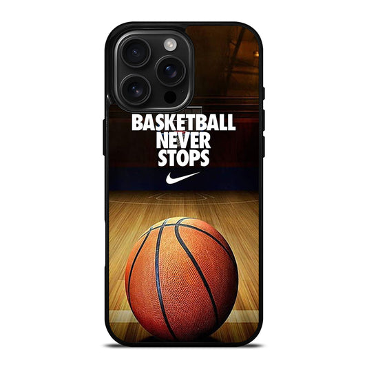 BASKETBALL NEVER STOPS 3 iPhone 16 Pro Max Case Cover