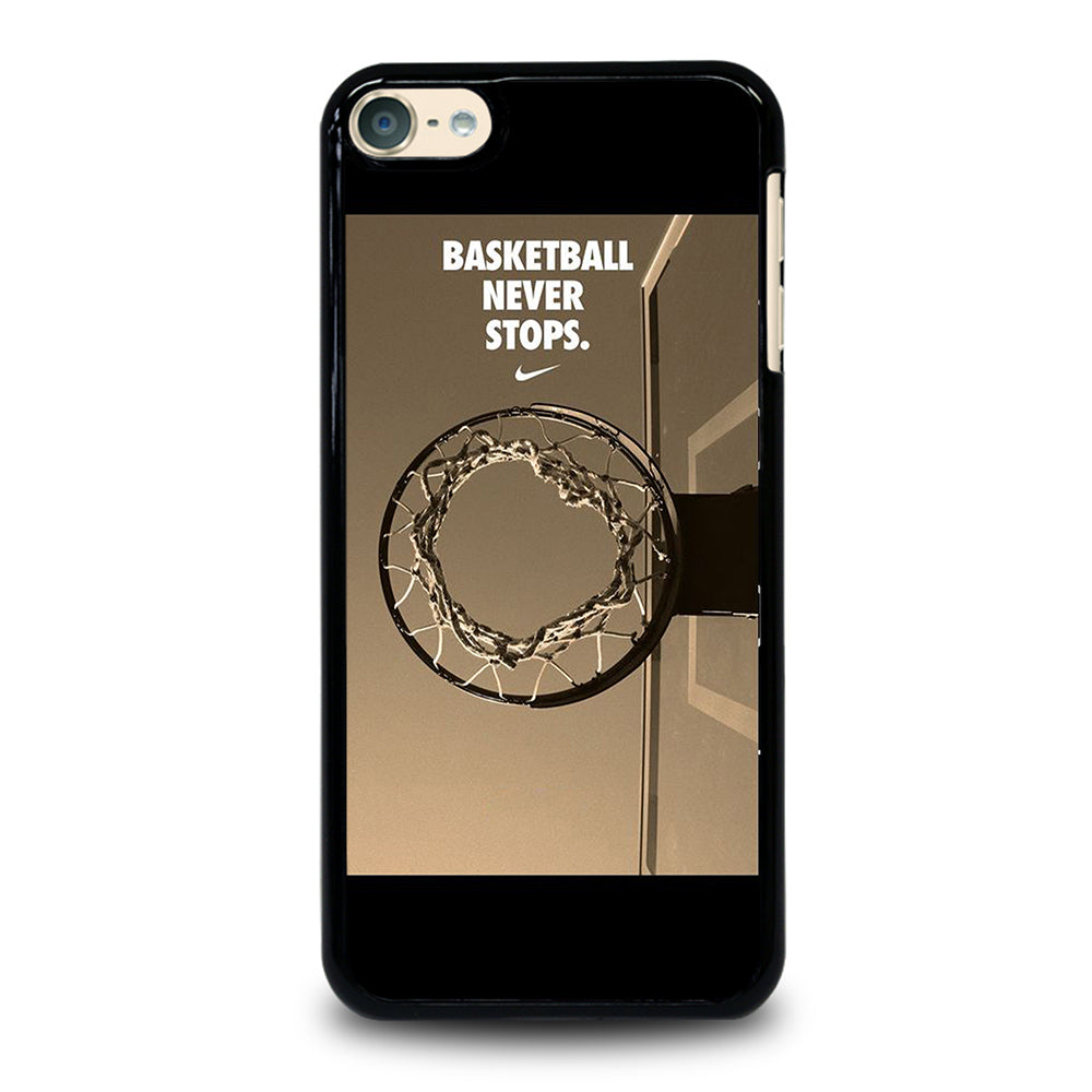 BASKETBALL NEVER STOPS 4 iPod Touch 6 Case Cover