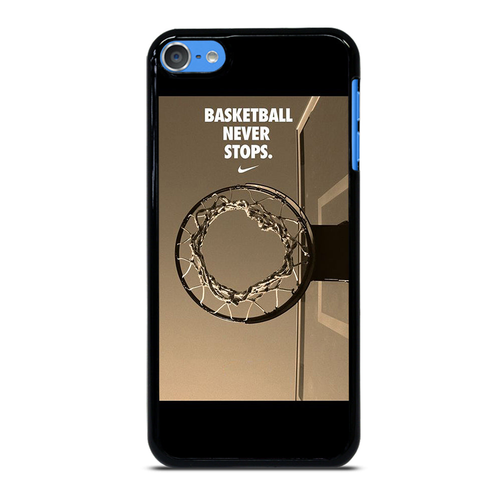 BASKETBALL NEVER STOPS 4 iPod Touch 7 Case Cover