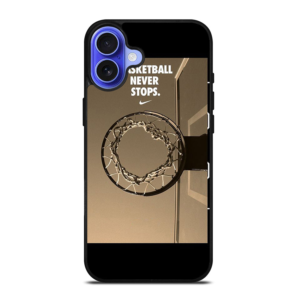 BASKETBALL NEVER STOPS 4 iPhone 16 Case Cover
