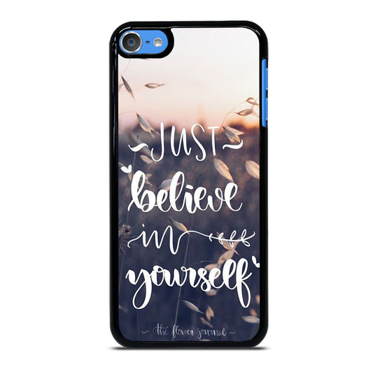 BELIEVE IN YOURSELF QUOTE 1 iPod Touch 7 Case Cover