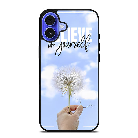 BELIEVE IN YOURSELF QUOTE 3 iPhone 16 Case Cover