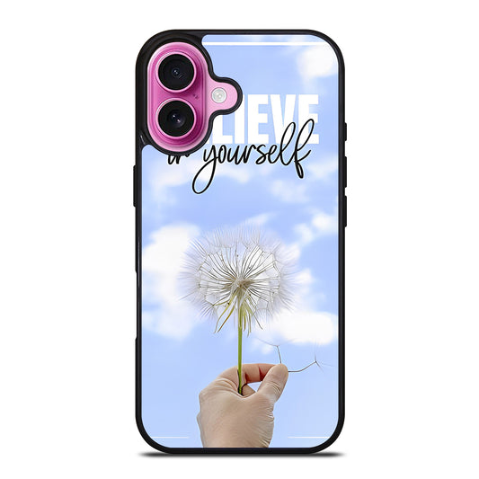 BELIEVE IN YOURSELF QUOTE 3 iPhone 16 Plus Case Cover