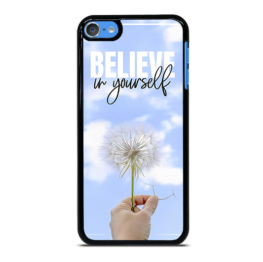 BELIEVE IN YOURSELF QUOTE 3 iPod Touch 7 Case Cover