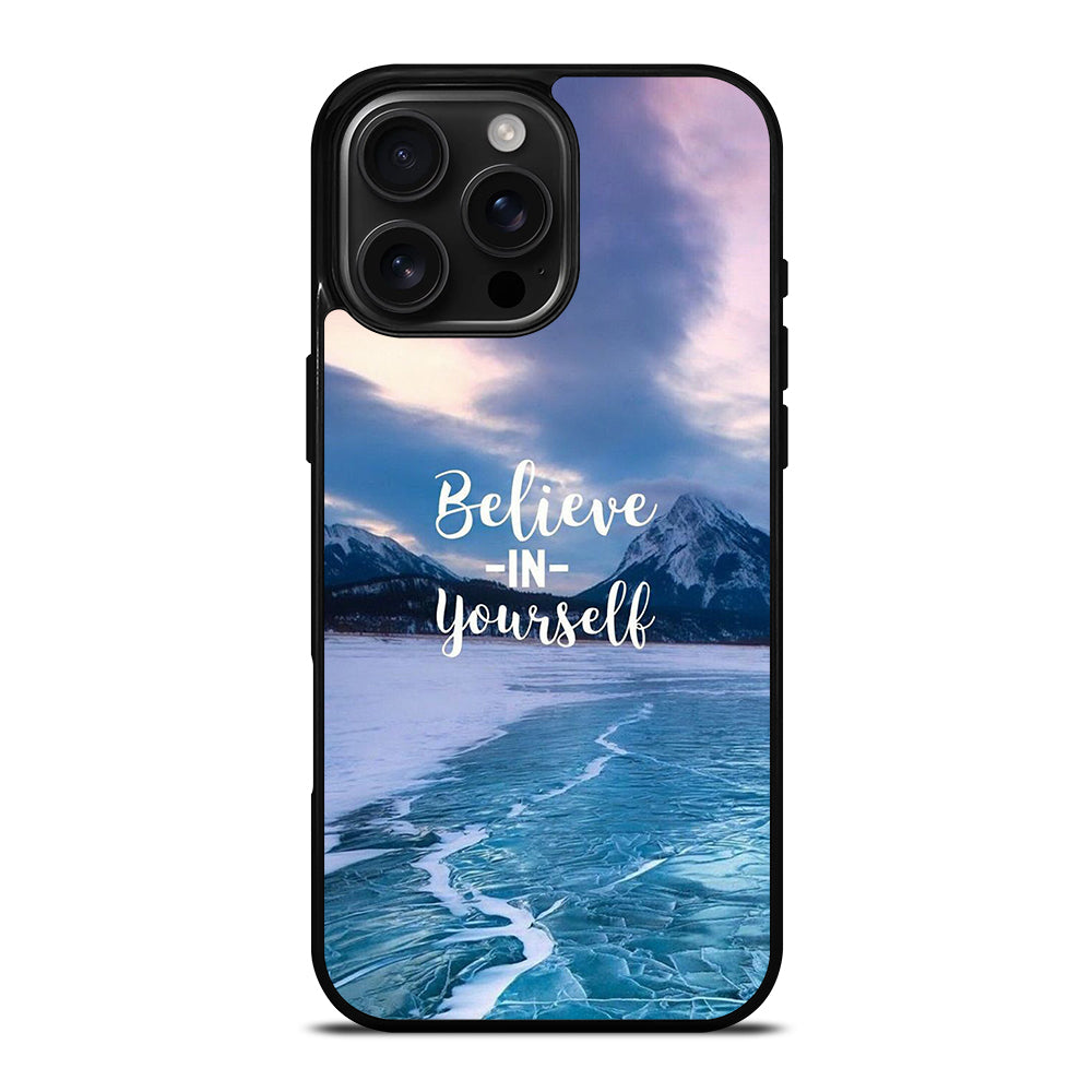 BELIEVE IN YOURSELF QUOTE 4 iPhone 16 Pro Max Case Cover