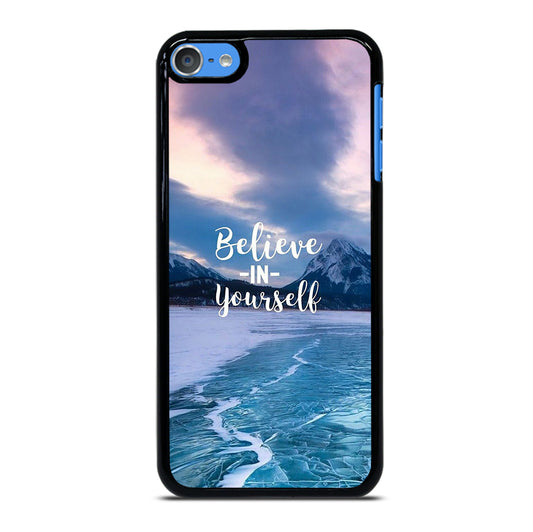 BELIEVE IN YOURSELF QUOTE 4 iPod Touch 7 Case Cover