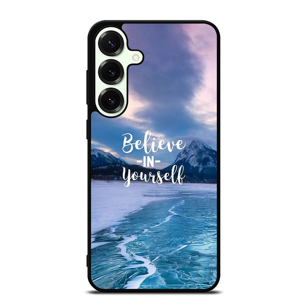 BELIEVE IN YOURSELF QUOTE 4 Samsung Galaxy S26 Plus Case Cover