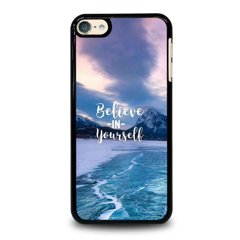 BELIEVE IN YOURSELF QUOTE 4 iPod Touch 6 Case Cover