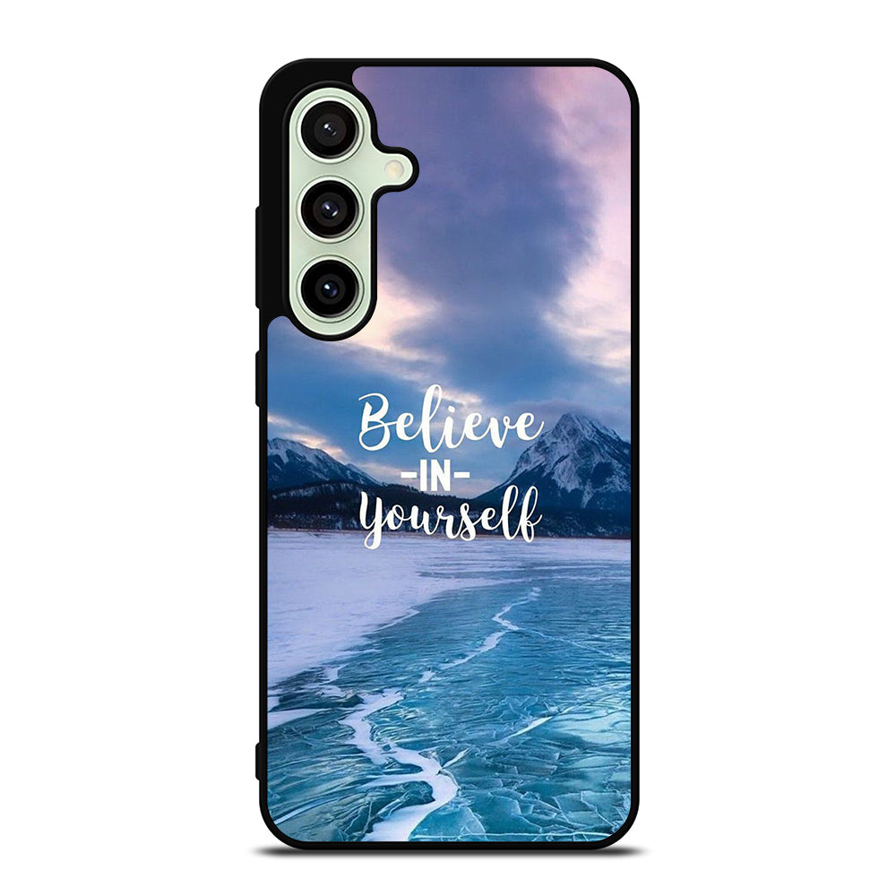 BELIEVE IN YOURSELF QUOTE 4 Samsung Galaxy S24 FE Case Cover