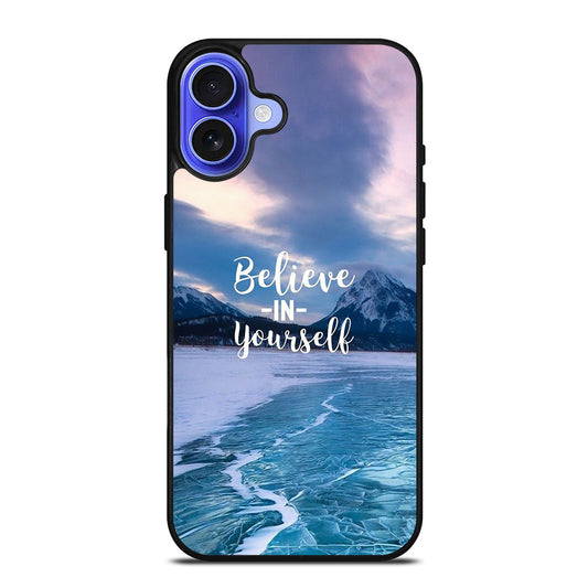 BELIEVE IN YOURSELF QUOTE 4 iPhone 16 Case Cover