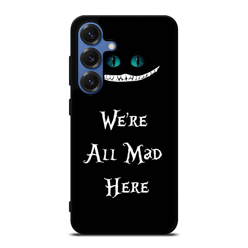 CHESHIRE CAT QUOTE 2 Samsung Galaxy S25 Case Cover