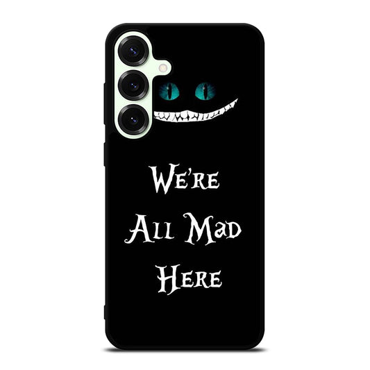 CHESHIRE CAT QUOTE 2 Samsung Galaxy S25 Plus Case Cover