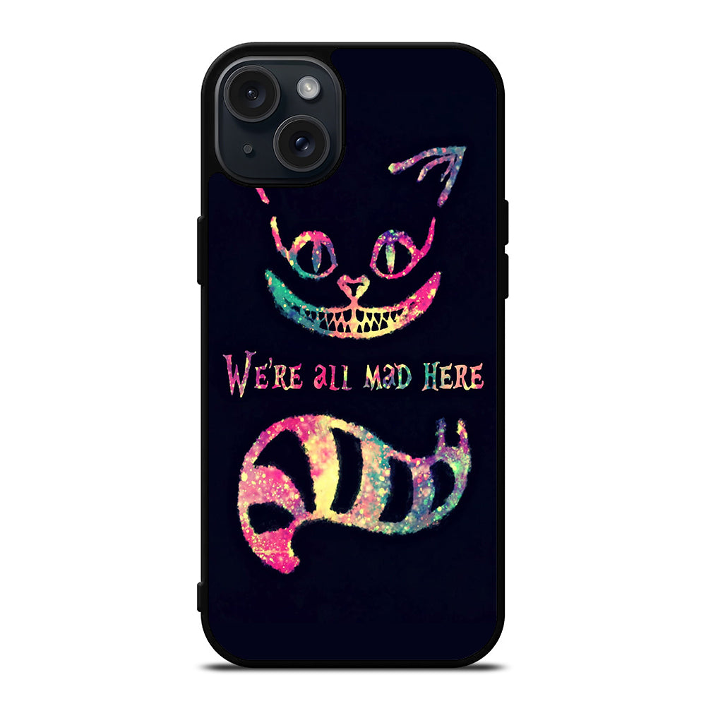 CHESHIRE CAT QUOTE 3 iPhone 15 Plus Case Cover