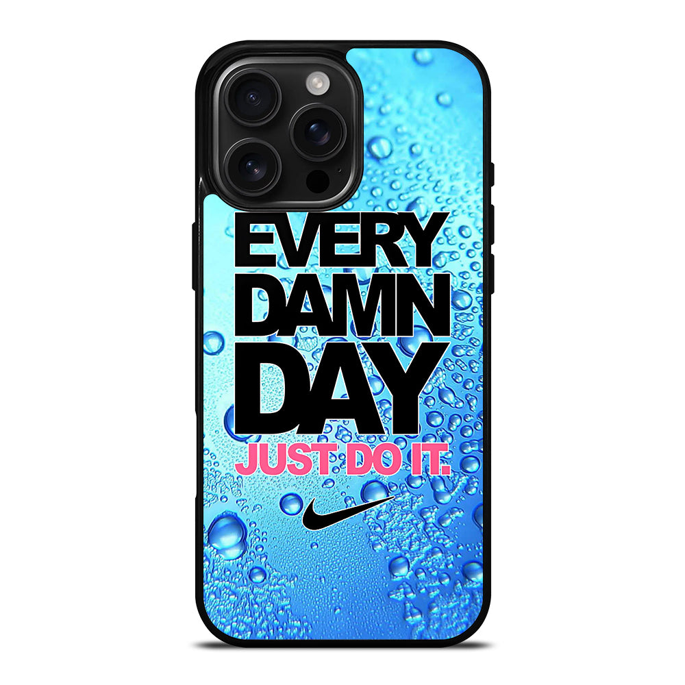 EVERY DAMN DAY JUST DO IT NIKE ICON iPhone 16 Pro Max Case Cover