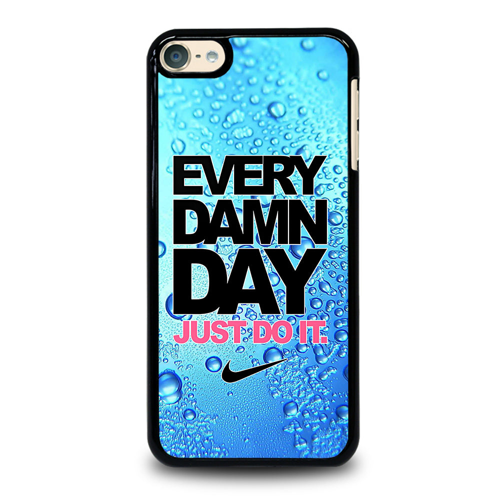 EVERY DAMN DAY JUST DO IT NIKE ICON iPod Touch 6 Case Cover